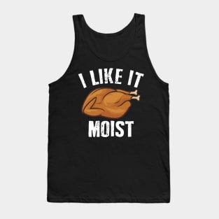 i like it moist funny Tank Top